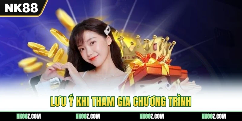 Lưu ý khi tham gia chương trình