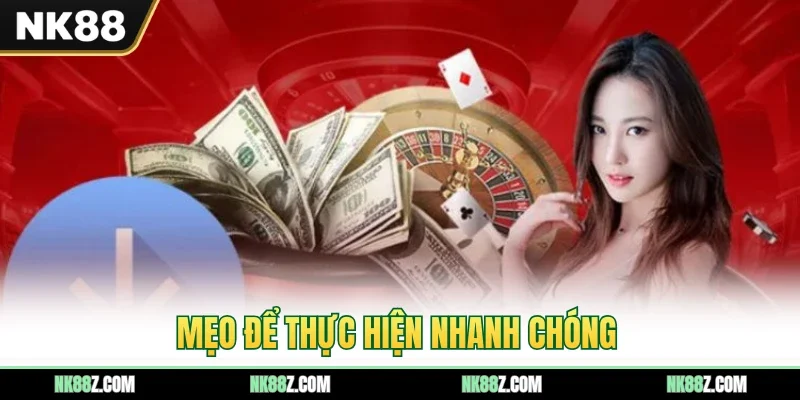 Mẹo để thực hiện nhanh chóng